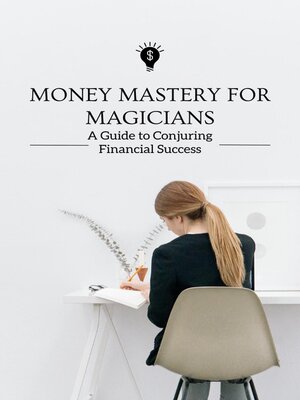 cover image of Money Mastery for Magicians a Guide to Conjuring Financial Success